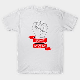 10 - DON'T GIVE UP T-Shirt